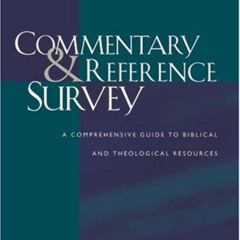 free PDF 💔 Commentary and Reference Survey: A Comprehensive Guide to Biblical and Th