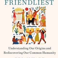 ⚡Read🔥Book Survival of the Friendliest: Understanding Our Origins and Rediscover