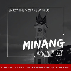 MINANG PRIDE !!!! [RIDHO SETIAWAN FT EDOY KRNWN & ANDEN MUHAMMAD] #MIXTAPE