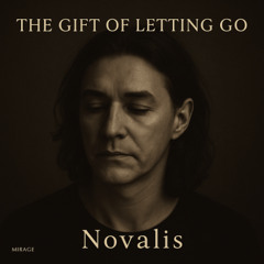 NOVALIS — THE GIFT OF LETTING GO