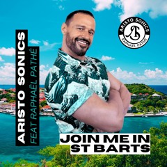 Join Me In St Barth - Aristo Sonics Feat Raphaël Pathé