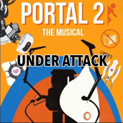 Under Attack - Portal 2 The Musical