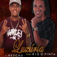 MC R10 O PINTA - LUXURIA Prod. DJ NESCAU