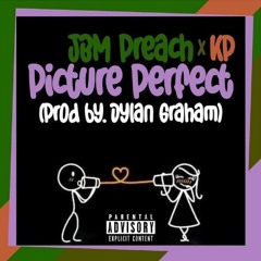 JBM Preach x KP - Picture Perfect (Prod. by Dylan Graham)