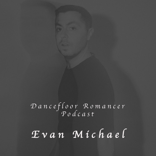 Dancefloor Romancer 134 - Evan Michael
