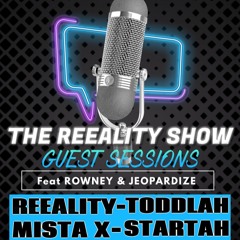 THE REEALITY SHOW - DJ ROWNEY With REEALITY - TODDLAH - MISTA X & STARTAH