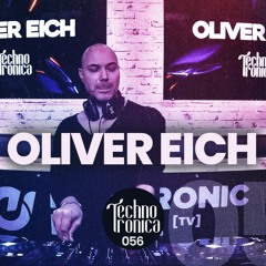 OLIVER EICH - Techno Tronica ep. 056
