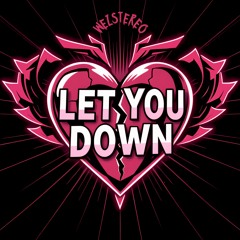 LET YOU DOWN