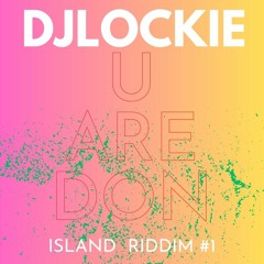 DJ Lockie - You A Don!!!(Island Riddim #1)