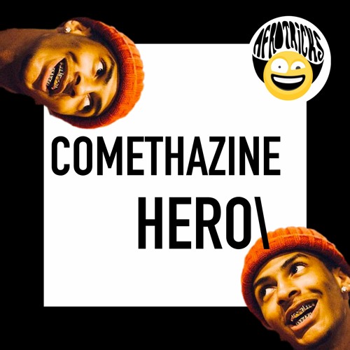COMETHAZINE- HERO (AFROTRICKS 2023 FLIP)