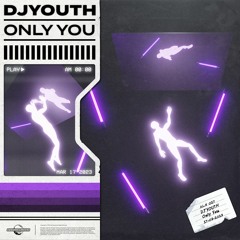 DJYOUTH - Only You