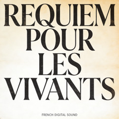 R E Q U I E M   P O U R   L E S   V I V A N T S