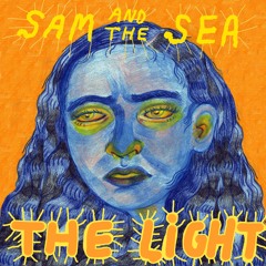 Sam and the Sea - The Light