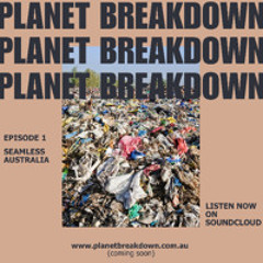 PlanetBreakdown: Episode 1 "Seamless Australia"