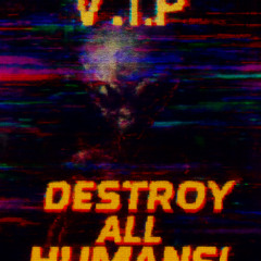 DESTROY ALL HUMANS! V.I.P