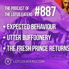 The Podcast of the Lotus Eaters #887