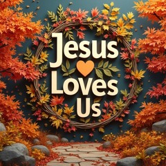 Jesus Loves Us
