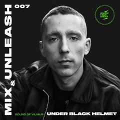 Under Black Helmet - Sound Of Vilnius / Mix & Unleash 007