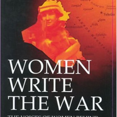 [Read] EPUB ✉️ Women Write the War: The Voices of Women Behind Operation Iraqi Freedo