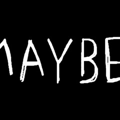 Maybe (Prod. ZebraTiger)
