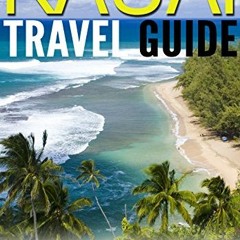 [Get] [EPUB KINDLE PDF EBOOK] Kauai Travel Guide: Experience the Best Places to Eat,