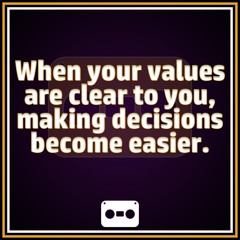 60. When Your Values Are Clear To You