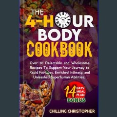 EBOOK #pdf ❤ THE 4-HOUR BODY COOKBOOK: Over 30 Delectable and Wholesome Recipes to Support Your Jo