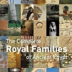 ( hqND8 ) The Complete Royal Families of Ancient Egypt (The Complete Series) by  Aidan Dodson &  Dya
