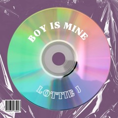 LOTTIE J - Boy is mine (FREE DL)