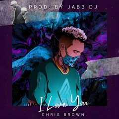 Chris Brown - I Love You / New Song 2024 ( Prod. By DJ Jab3 )