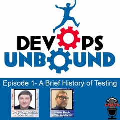Devops Unbound - A Brief History of Testing w/Grigori Melnik And James Bach