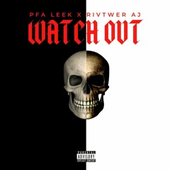 Watch Out (feat. Rivtwer AJ)