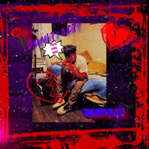 DON’T ACT ( FT FLYGUY.SII)