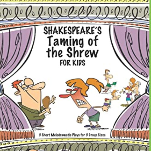 [Read] EBOOK 🗸 Shakespeare's Taming of the Shrew for Kids: 3 Short Melodramatic Play