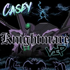 CASEY ★ KNIGHTMARE VIP [DAY 1!]
