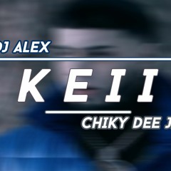 KEII REMIX - DJ ALEX Ft. CHIKY DEE JAY