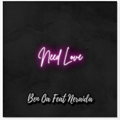 Ben Oa Feat. Neràida - Need Love | OUT NOW