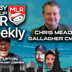 MLR Weekly: Gallagher CMO Chris Mead, MLR Signings, College Rugby Corner, NZ v Ireland in Chi-Town