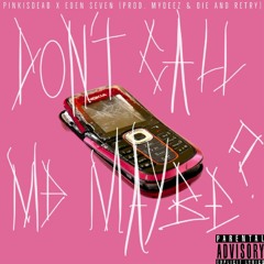 DON'T CALL ME MAYBE ? feat. Eden Seven (prod. Mydeez & Die and Retry)