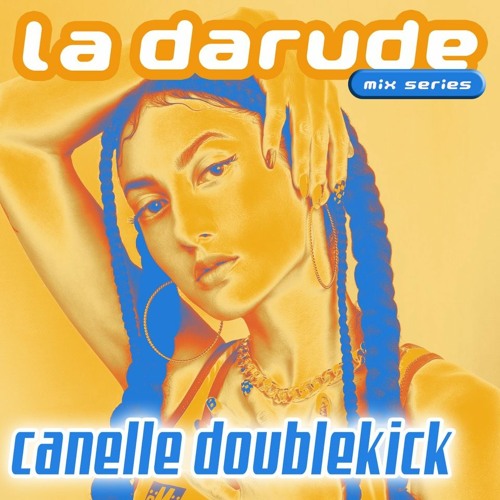La Darude Mix Series 17: Canelle Doublekick