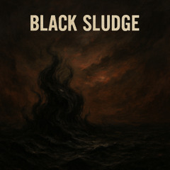 Black Sludge