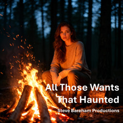 All Those Wants That Haunted