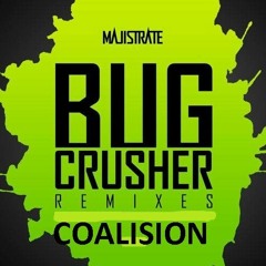 Majistrate -Bug Crusher (Coalision Remix)