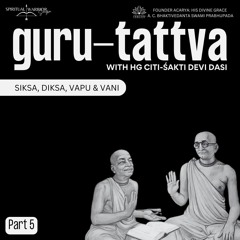 Part 5 - Siksa, Diksa, Vapu & Vani