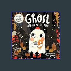 <PDF> 📖 Ghost Afraid of the Dark-With Glow-in-the-Dark Cover-Follow a Shy Little Ghost as he Disco