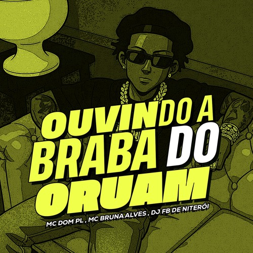 DOM LP & BRUNA ALVES - OUVINDO A BRABA DO ORUAM ( DJ FB DE NITEROI )