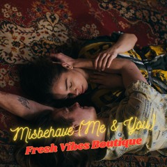 Misbehave (Me & You)