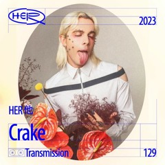 HER 他 Transmission 129: Crake