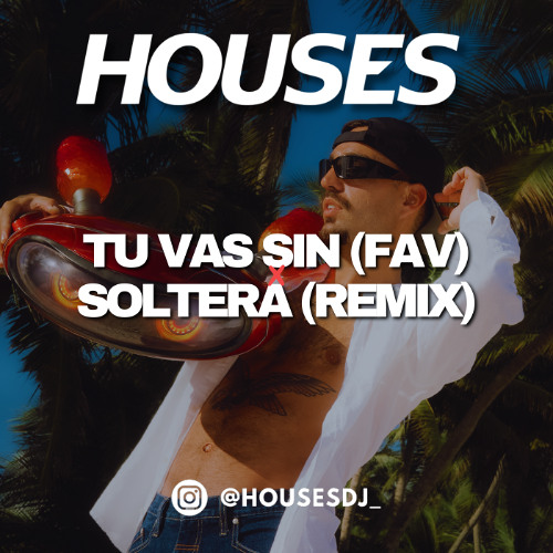 Tu Vas Sin x Soltera (Remix) - (Houses Mashup) ||| Free Download!!!