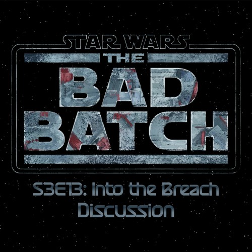 The Bad Batch S3E13: Into the Breach
